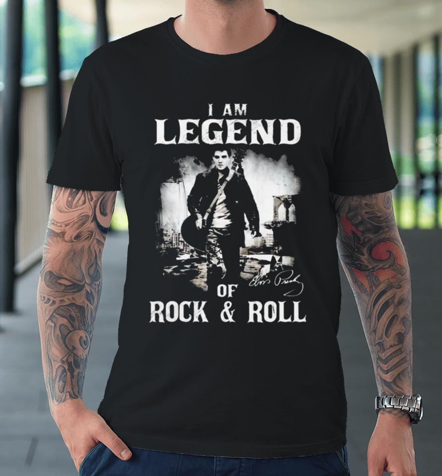 I Am Legends Of Rock &Amp; Roll – Elvis Presley Premium T-Shirt