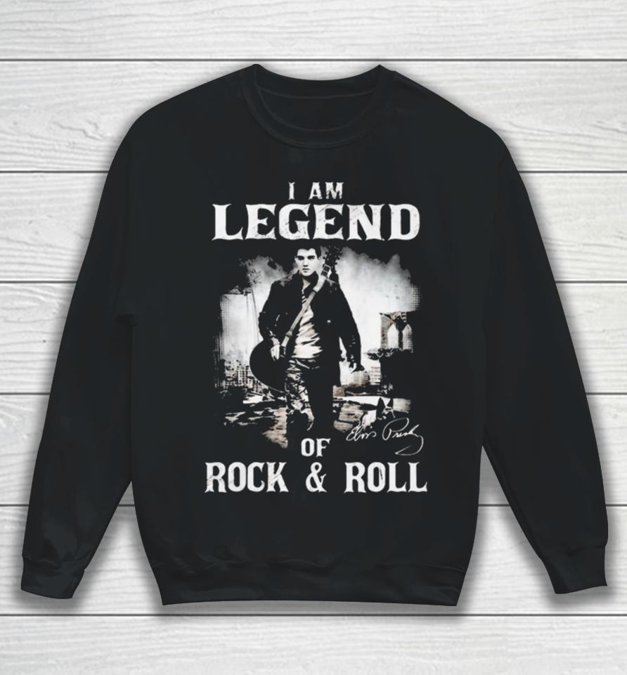 I Am Legends Of Rock &Amp; Roll – Elvis Presley Sweatshirt