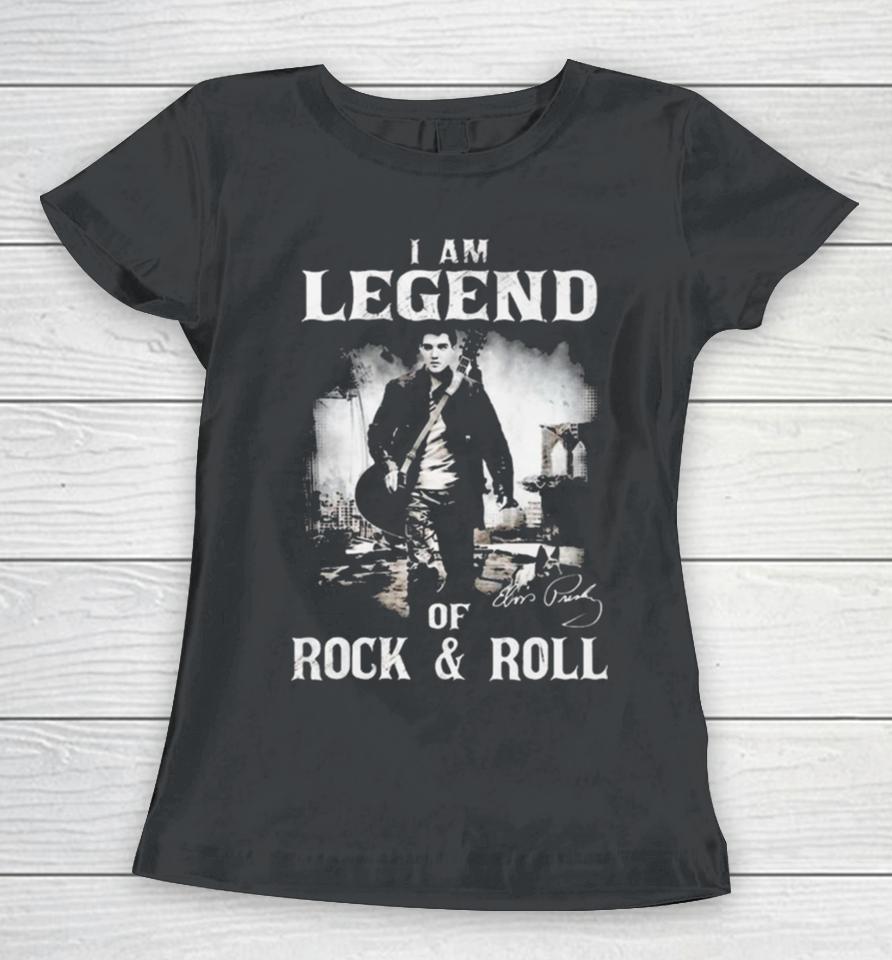 I Am Legends Of Rock &Amp; Roll – Elvis Presley Women T-Shirt