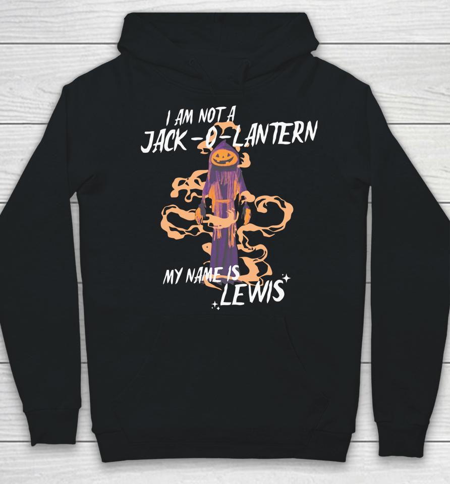 I Am Not A Jack O Lantern My Name Is Lewis Hoodie