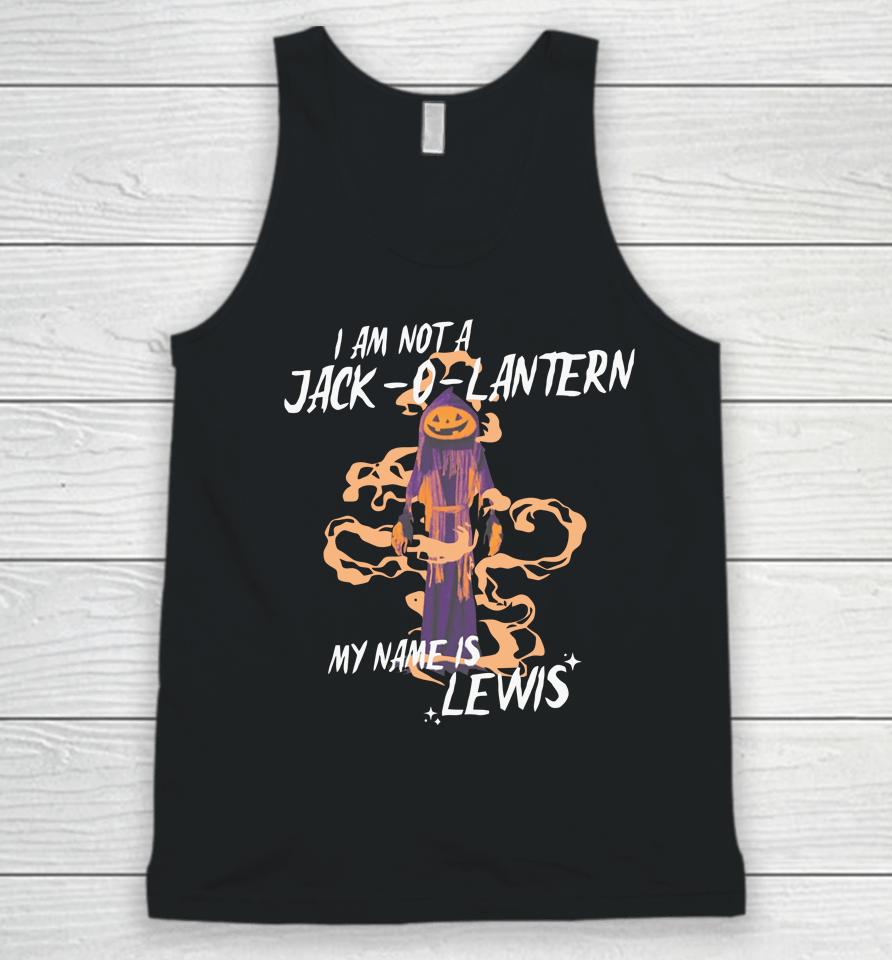I Am Not A Jack O Lantern My Name Is Lewis Unisex Tank Top