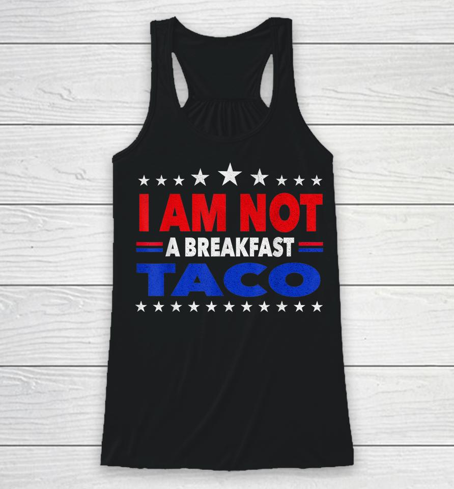 I Am Not Your Breakfast Taco Vintage We Are Not Tacos Racerback Tank
