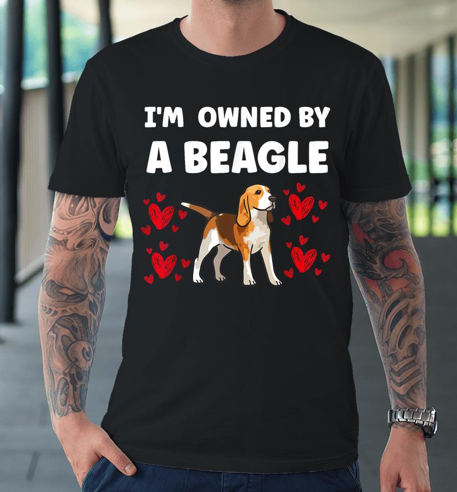 I Am Owned By A Beagle Premium T-Shirt