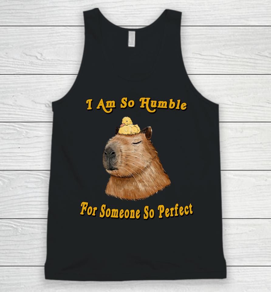 I Am So Humble For Someone So Perfect Unisex Tank Top