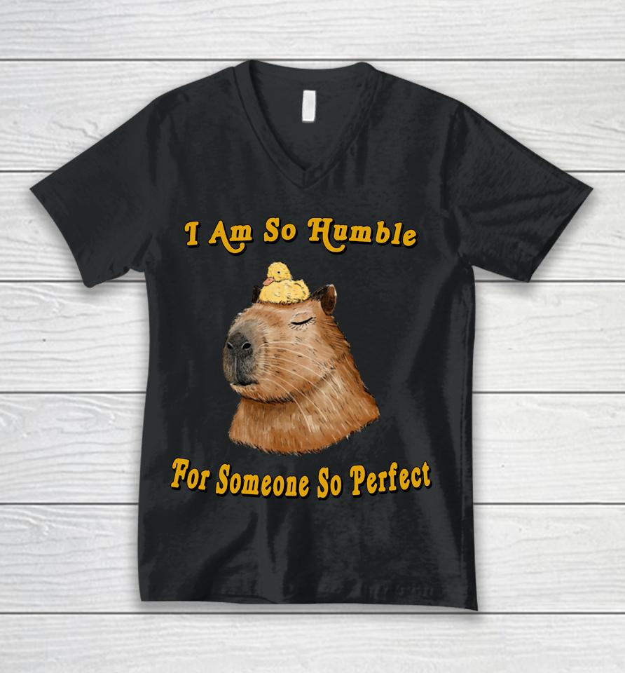 I Am So Humble For Someone So Perfect Unisex V-Neck T-Shirt