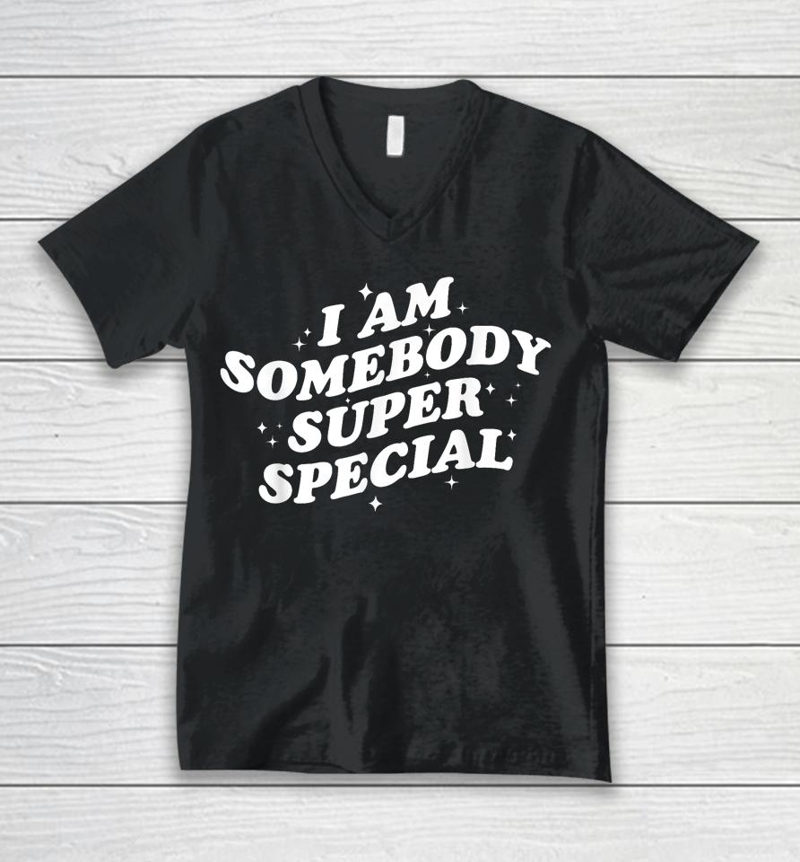 I Am Somebody Special Unisex V-Neck T-Shirt