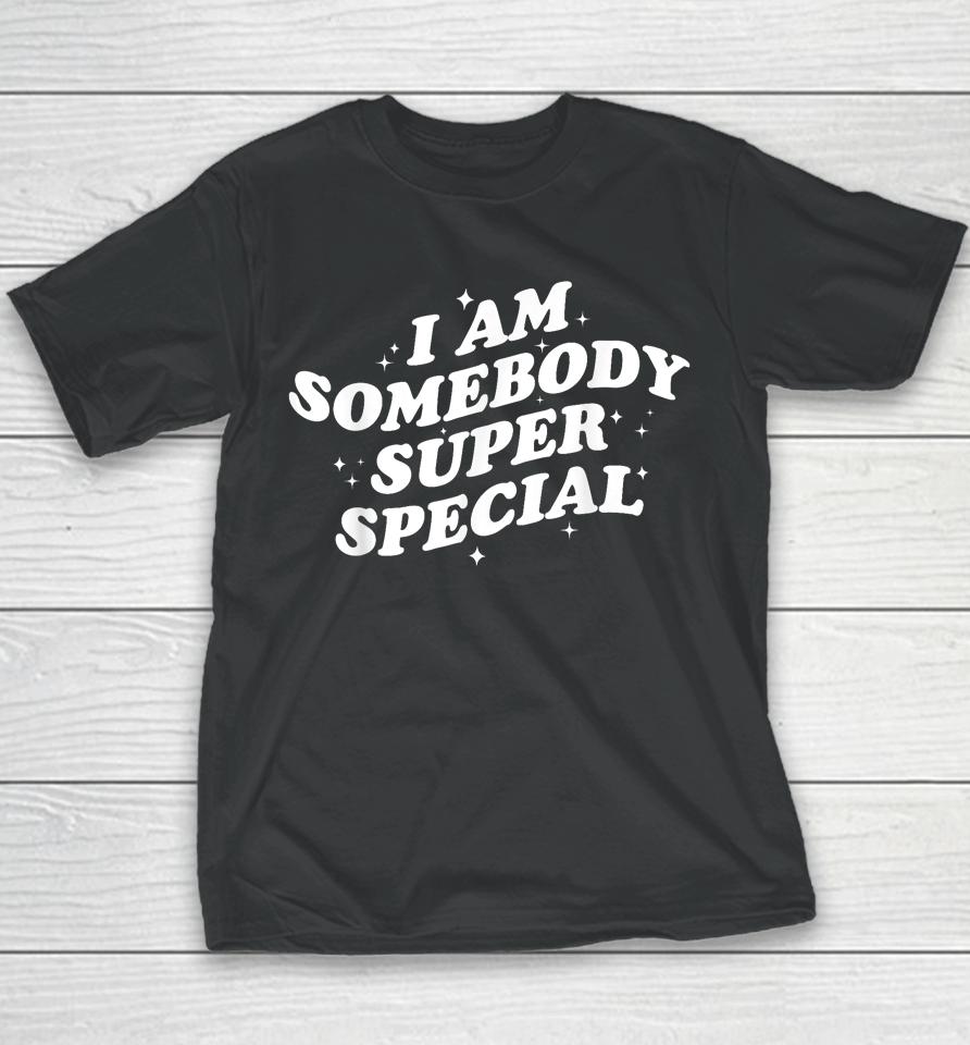 I Am Somebody Special Youth T-Shirt