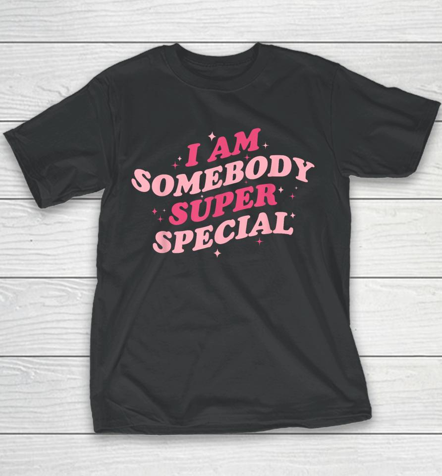 I Am Somebody Super Special Youth T-Shirt
