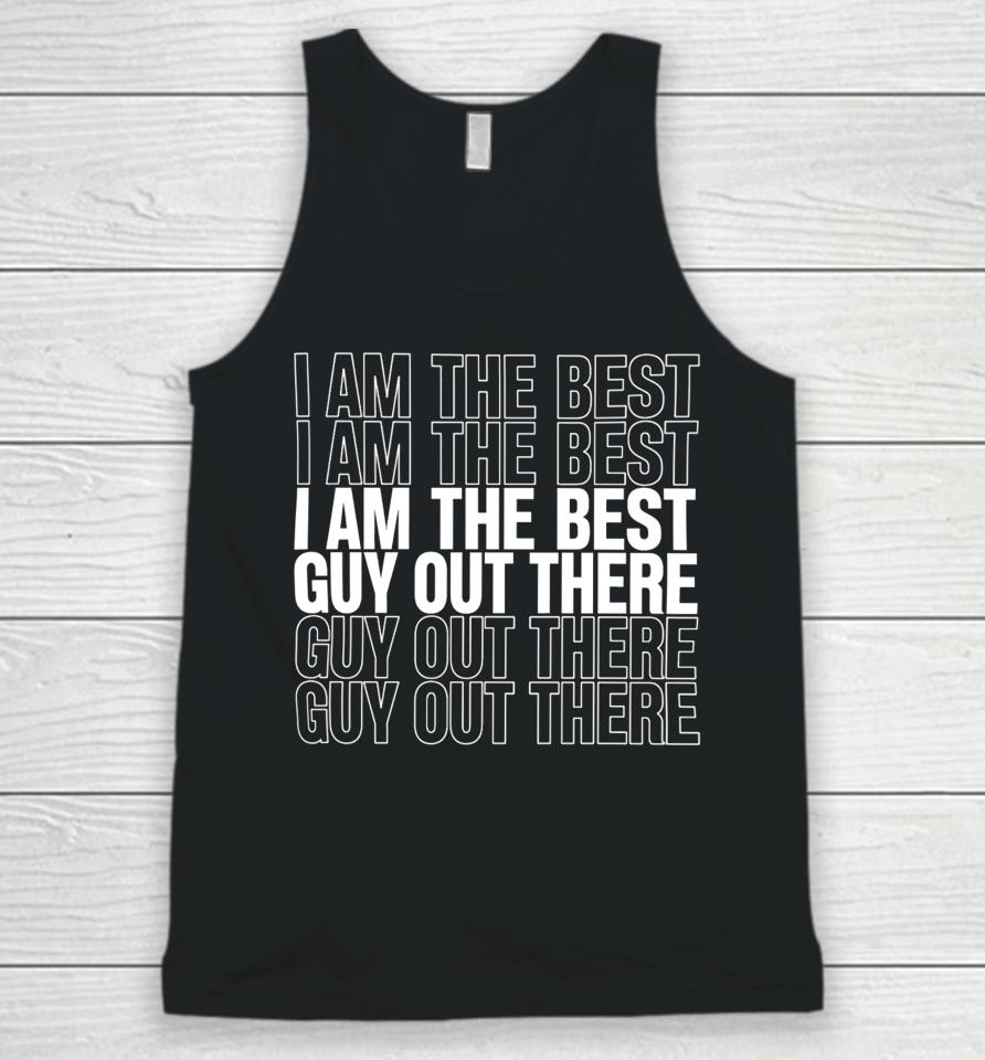I Am The Best Guy Out There Unisex Tank Top