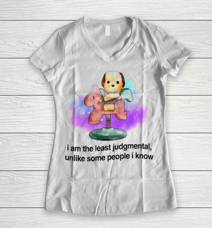I Am The Least Judgmental Unlike Some People I Know Women V-Neck T-Shirt