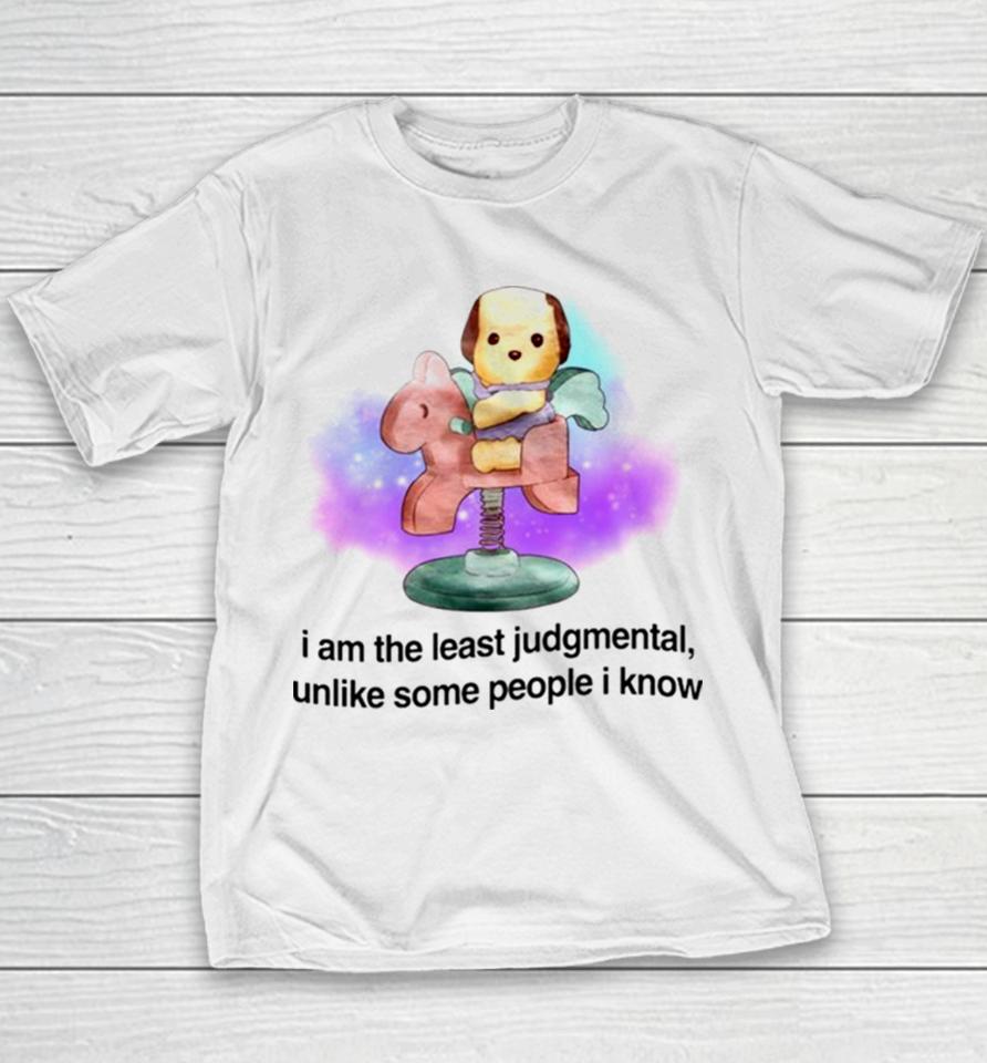 I Am The Least Judgmental Unlike Some People I Know Youth T-Shirt