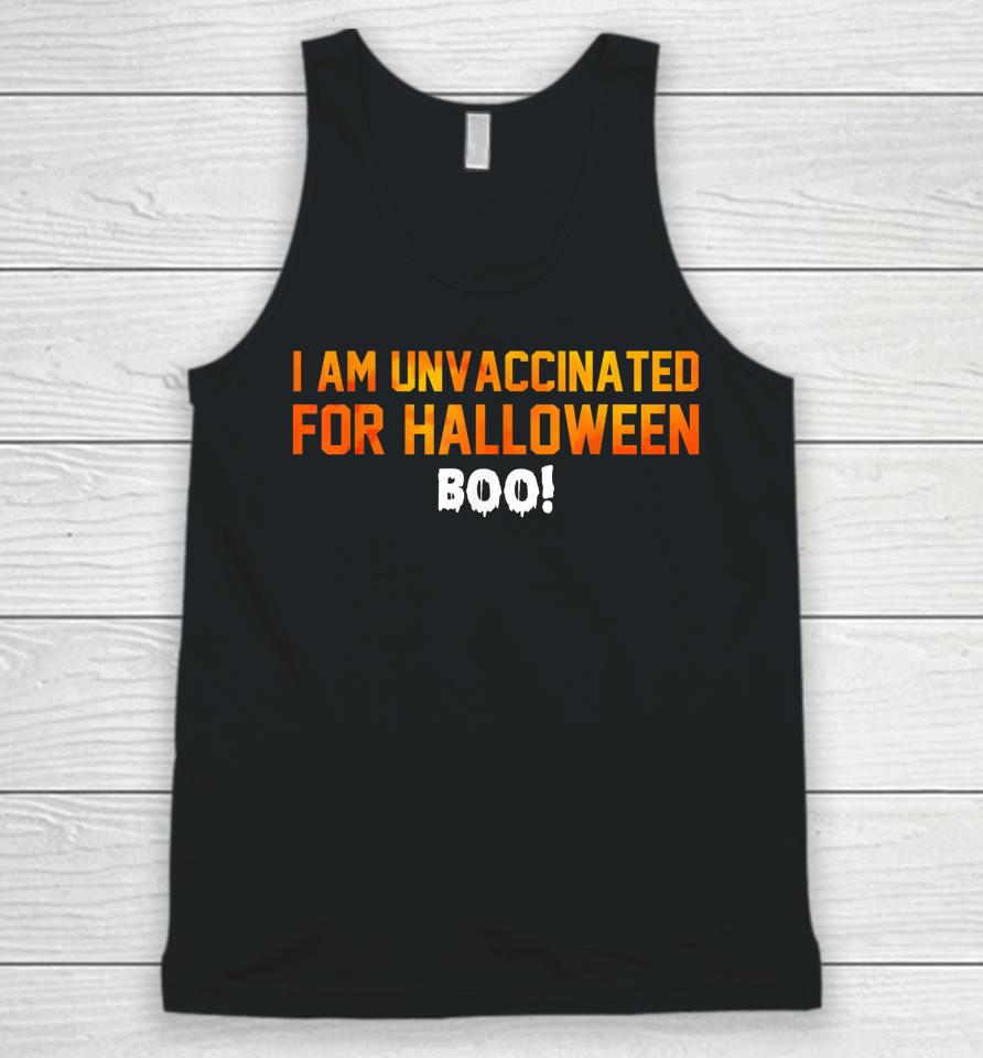 I Am Unvaccinated For Halloween Boo Unisex Tank Top