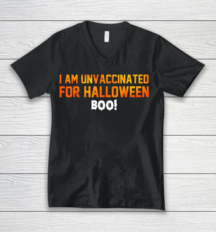 I Am Unvaccinated For Halloween Boo Unisex V-Neck T-Shirt