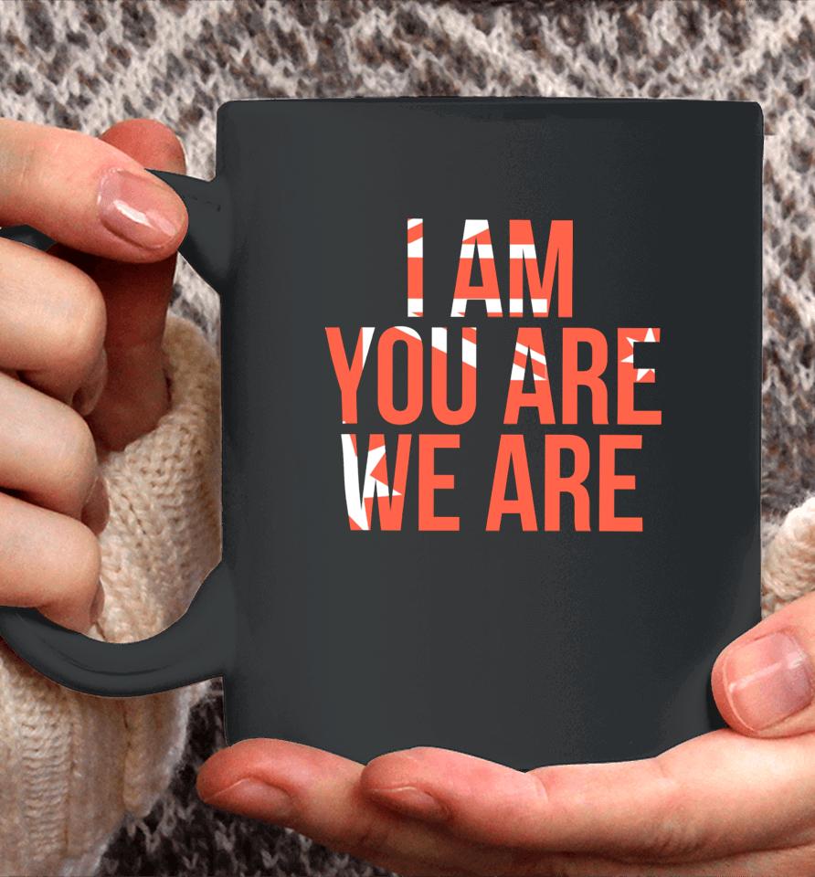I Am You Are We Are Coffee Mug
