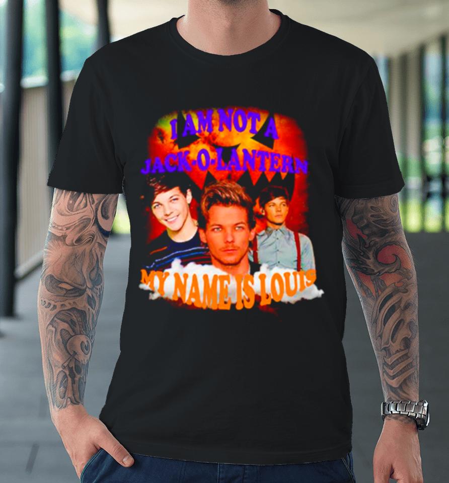 I An Not Jack O Lantern My Name Is Louis Premium T-Shirt