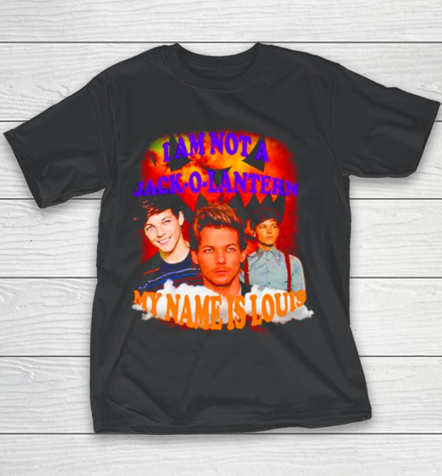 I An Not Jack O Lantern My Name Is Louis Youth T-Shirt