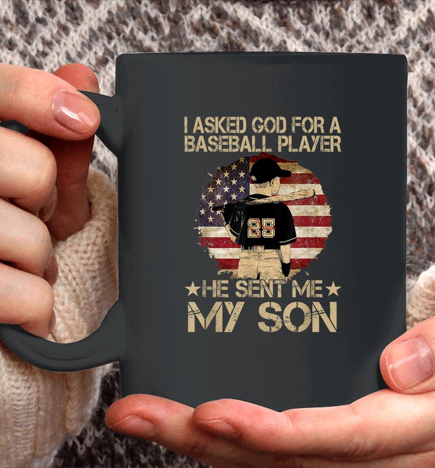 I Asked God For A Baseball Player He Sent Me My Son Coffee Mug