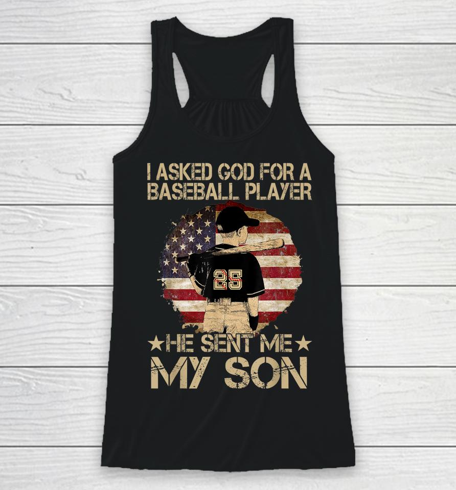 I Asked God For A Baseball Player He Sent Me My Son Racerback Tank