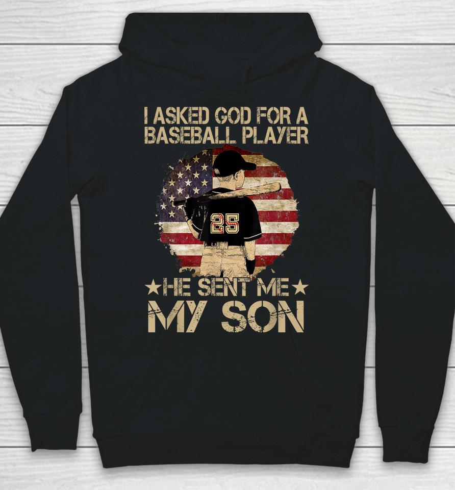 I Asked God For A Baseball Player He Sent Me My Son Hoodie