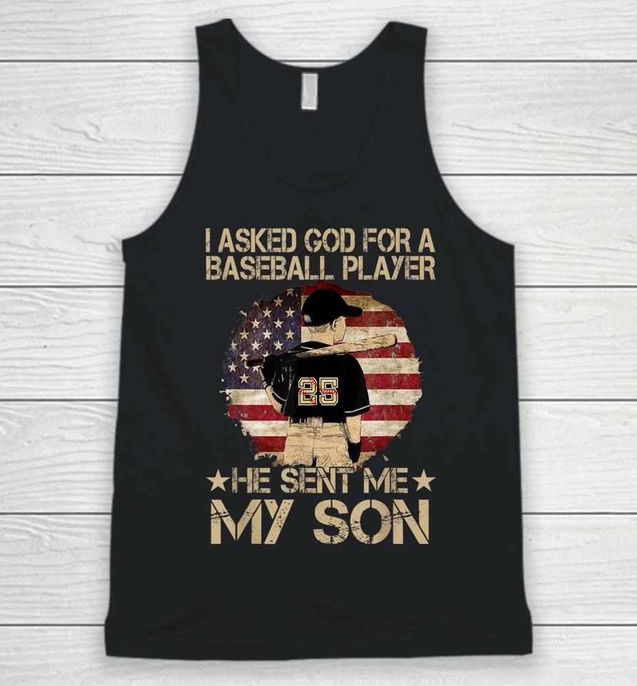 I Asked God For A Baseball Player He Sent Me My Son Unisex Tank Top