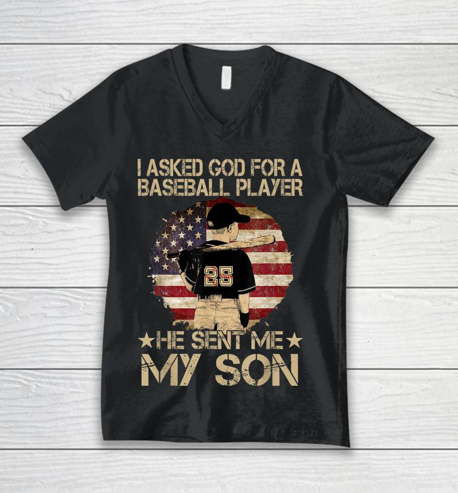 I Asked God For A Baseball Player He Sent Me My Son Unisex V-Neck T-Shirt