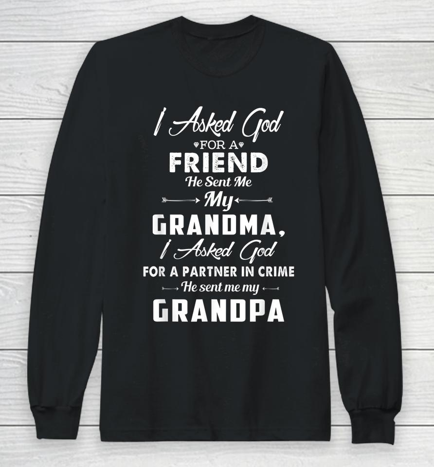 I Asked God For A Best Friend He Sent Me My Grandma Grandpa Long Sleeve T-Shirt