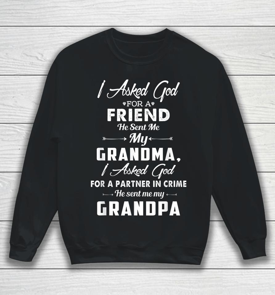 I Asked God For A Best Friend He Sent Me My Grandma Grandpa Sweatshirt