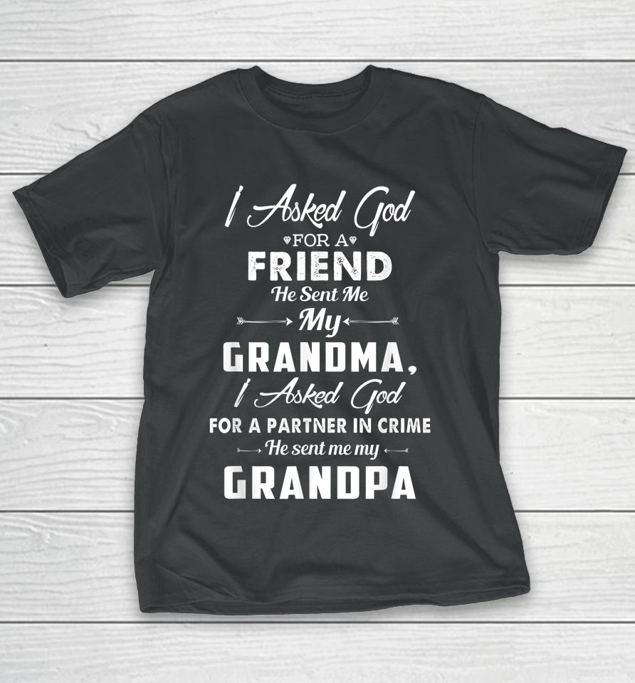 I Asked God For A Best Friend He Sent Me My Grandma Grandpa T-Shirt