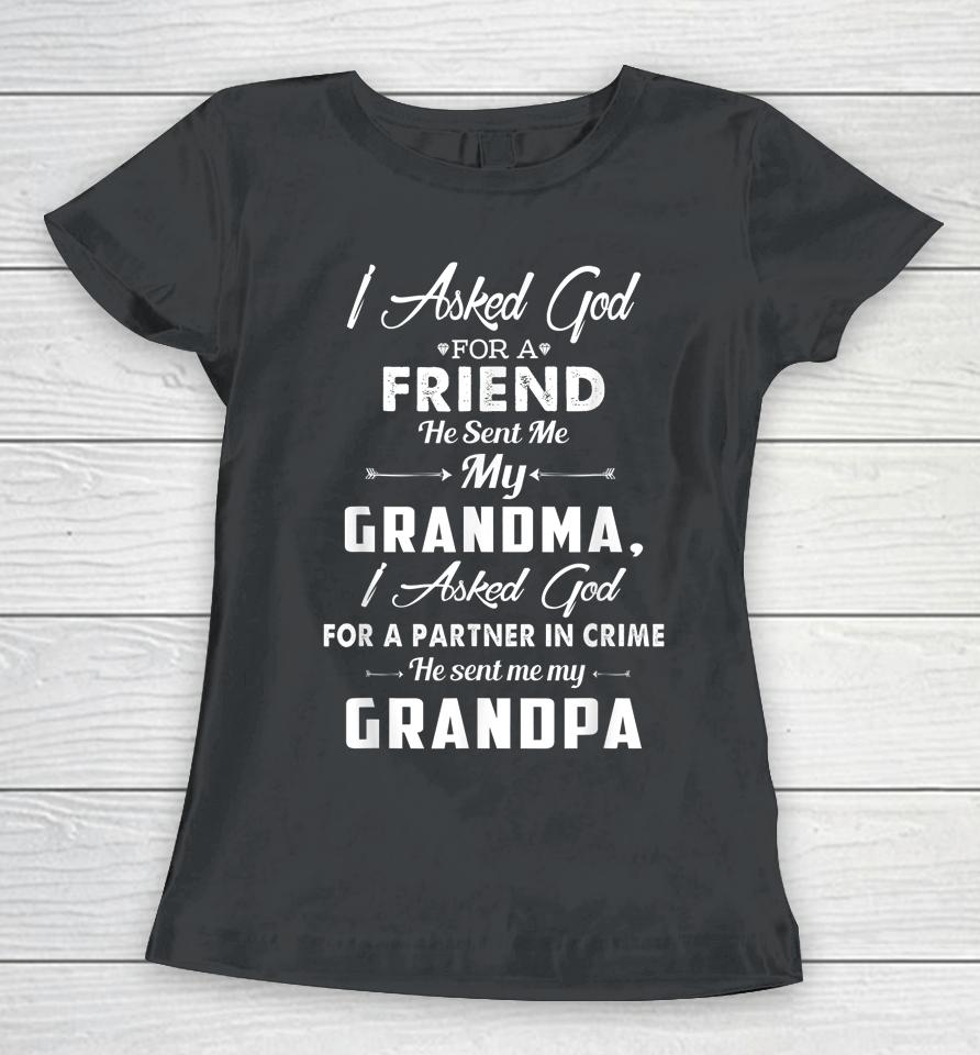 I Asked God For A Best Friend He Sent Me My Grandma Grandpa Women T-Shirt