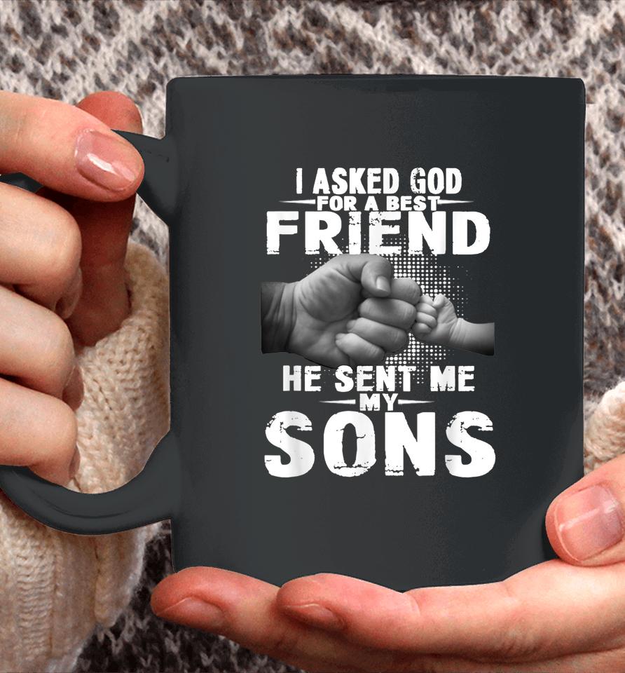 I Asked God For A Best Friend He Sent Me My Son Coffee Mug