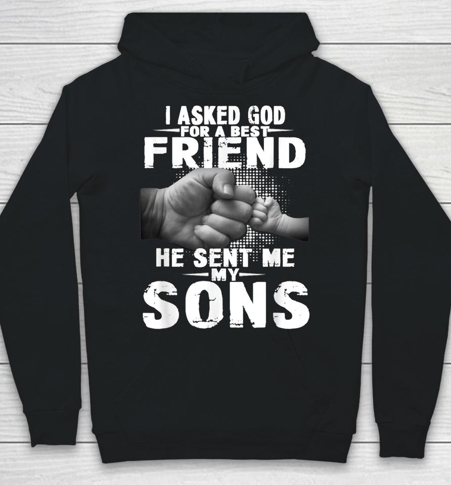 I Asked God For A Best Friend He Sent Me My Son Hoodie