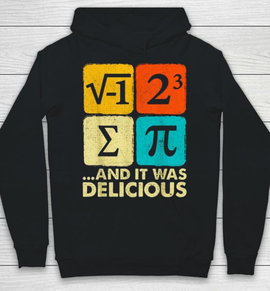 I Ate Some Pie And It Was Delicious Funny Pi Day Math Pun Hoodie