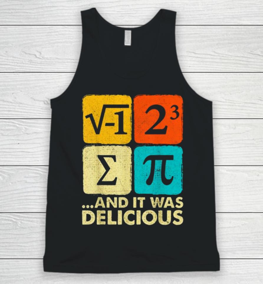 I Ate Some Pie And It Was Delicious Funny Pi Day Math Pun Unisex Tank Top