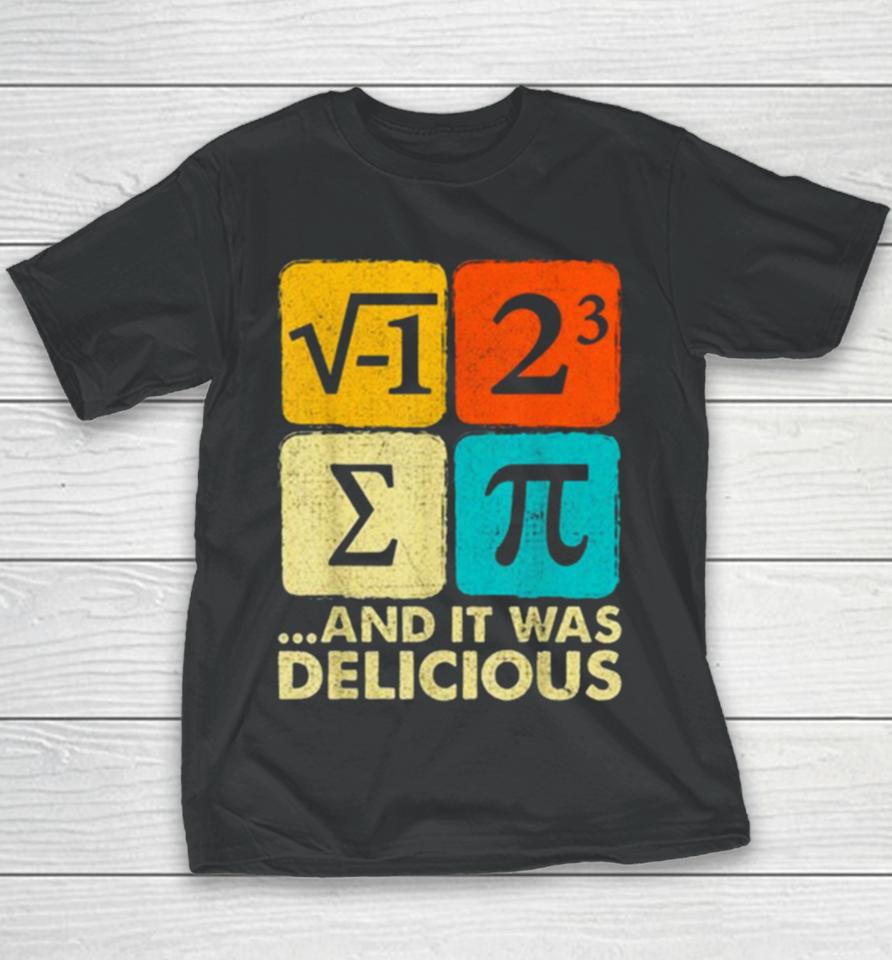 I Ate Some Pie And It Was Delicious Funny Pi Day Math Pun Youth T-Shirt