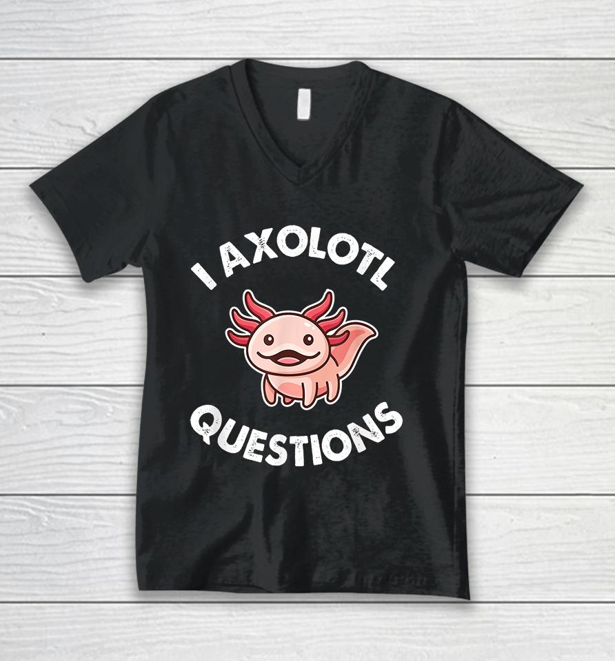 I Axolotl Question Unisex V-Neck T-Shirt
