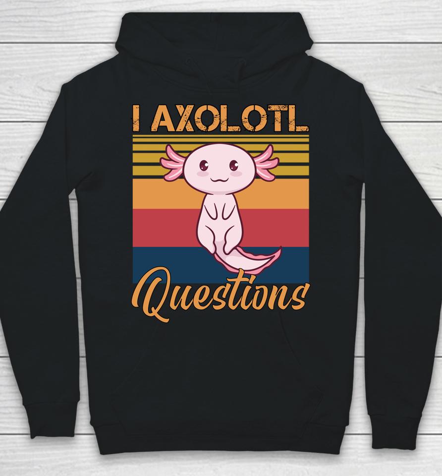 I Axolotl Questions Retro Vintage Hoodie