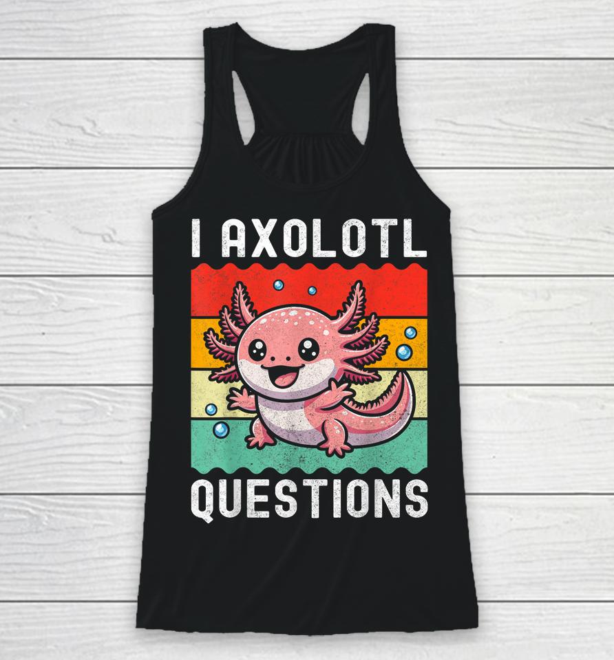 I Axolotl Questions Retro Vintage Racerback Tank