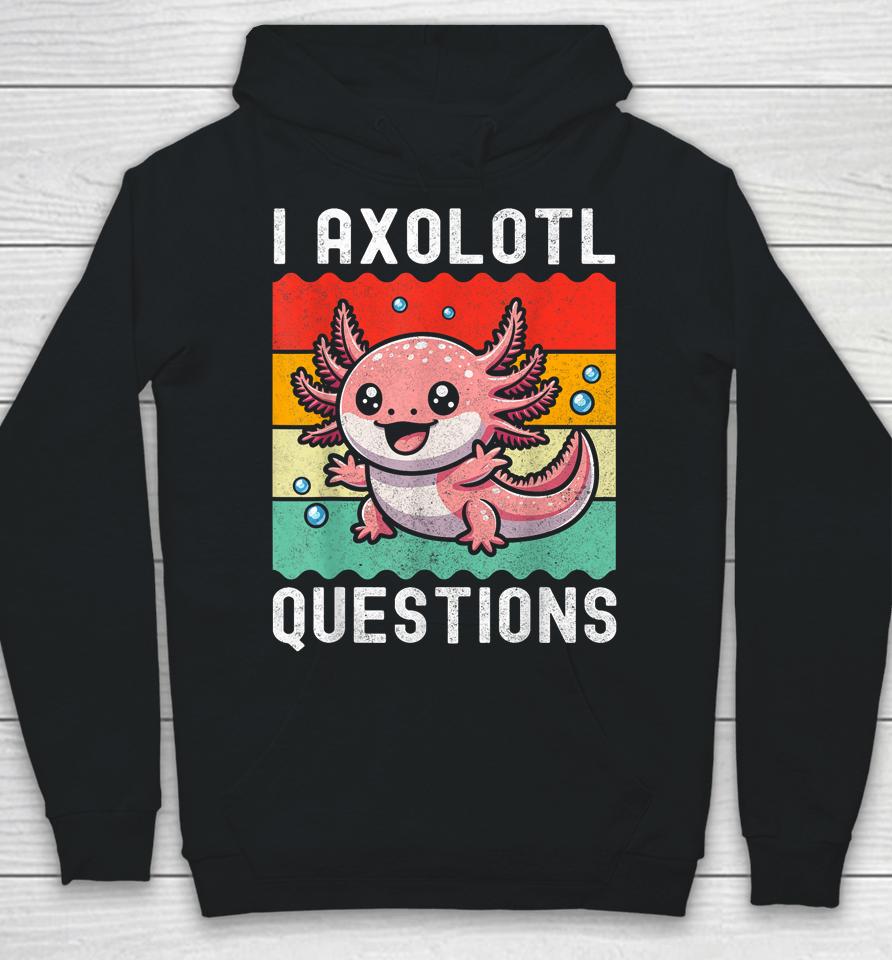 I Axolotl Questions Retro Vintage Hoodie