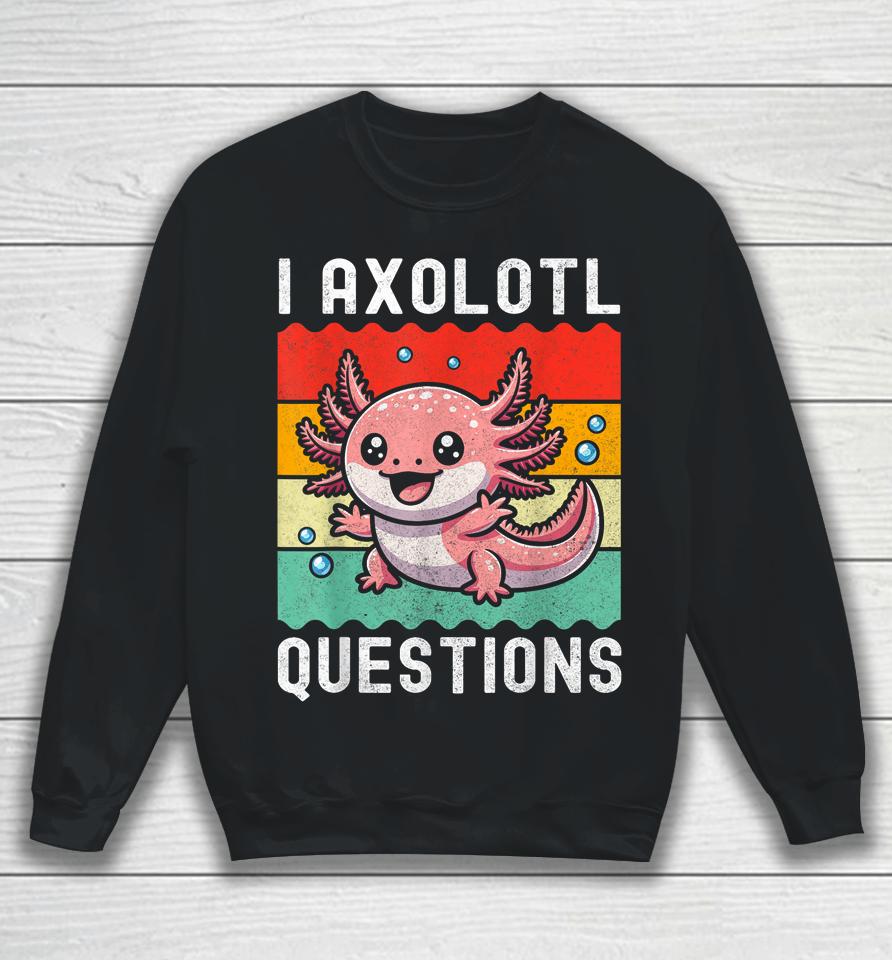 I Axolotl Questions Retro Vintage Sweatshirt