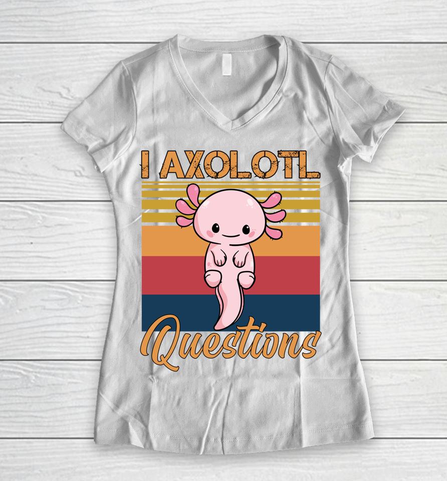 I Axolotl Questions Retro Vintage Women V-Neck T-Shirt
