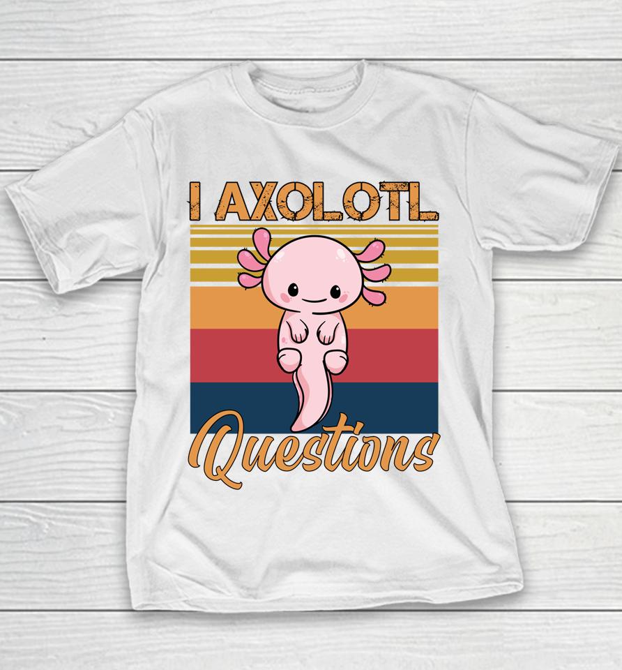 I Axolotl Questions Retro Vintage Youth T-Shirt