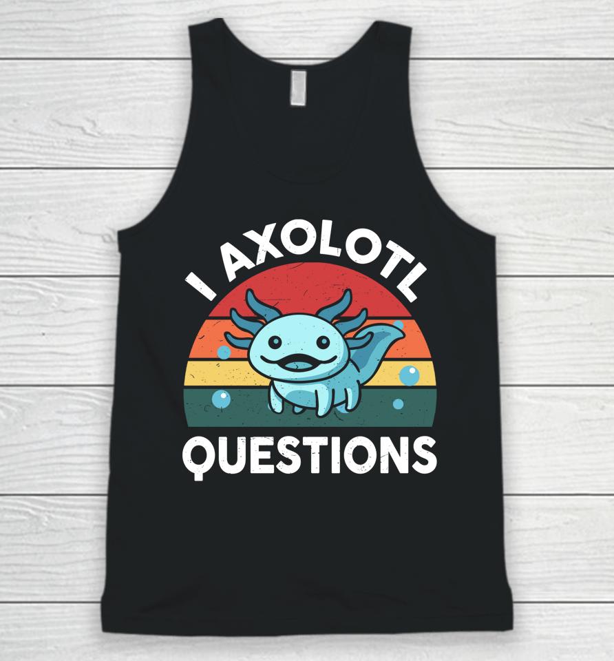 I Axolotl Questions Unisex Tank Top
