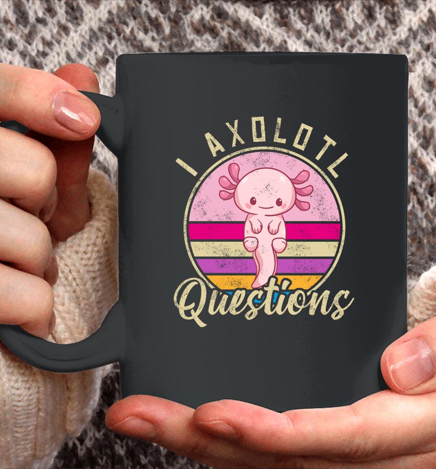 I Axolotl Questions Coffee Mug