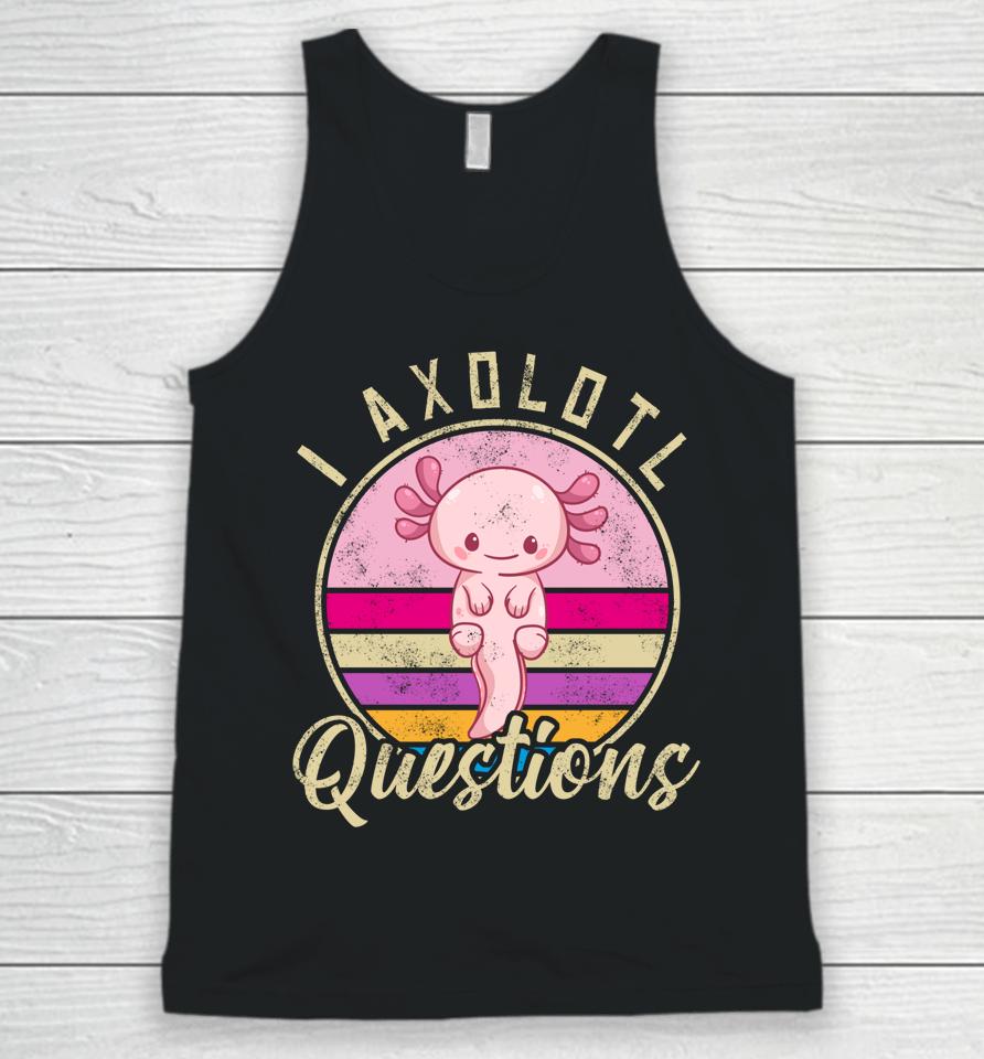I Axolotl Questions Unisex Tank Top