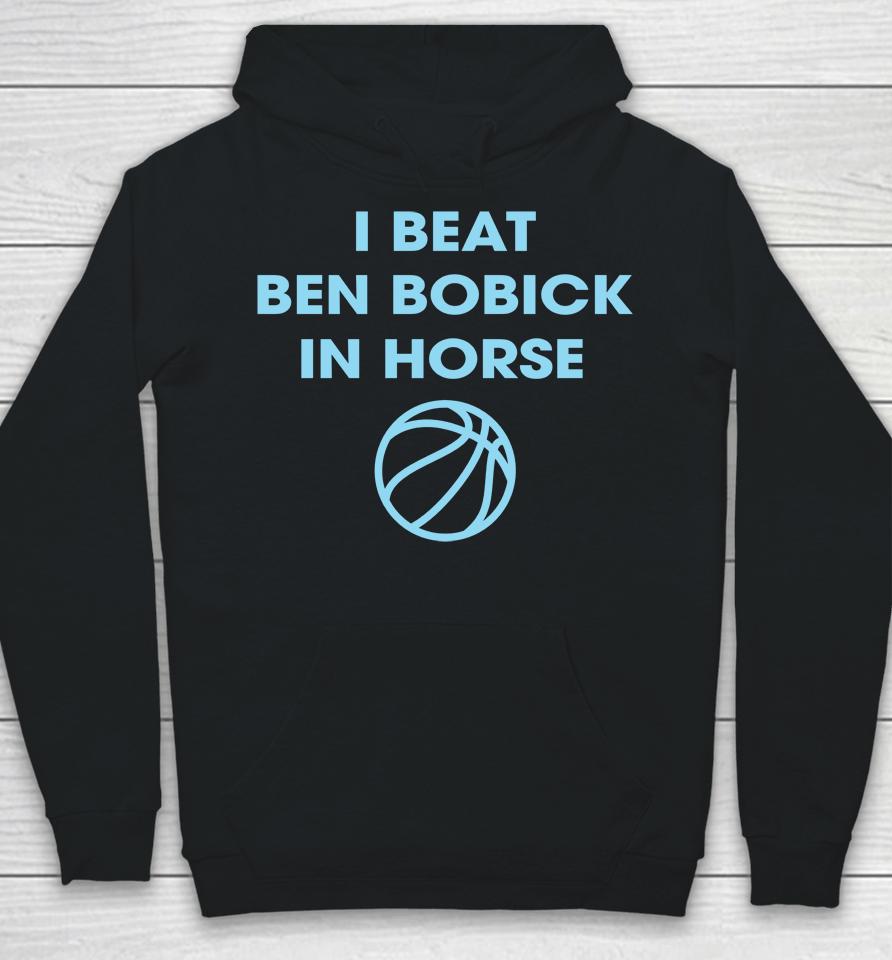 I Beat Ben Bobick In Horse Horsing Around Hoodie