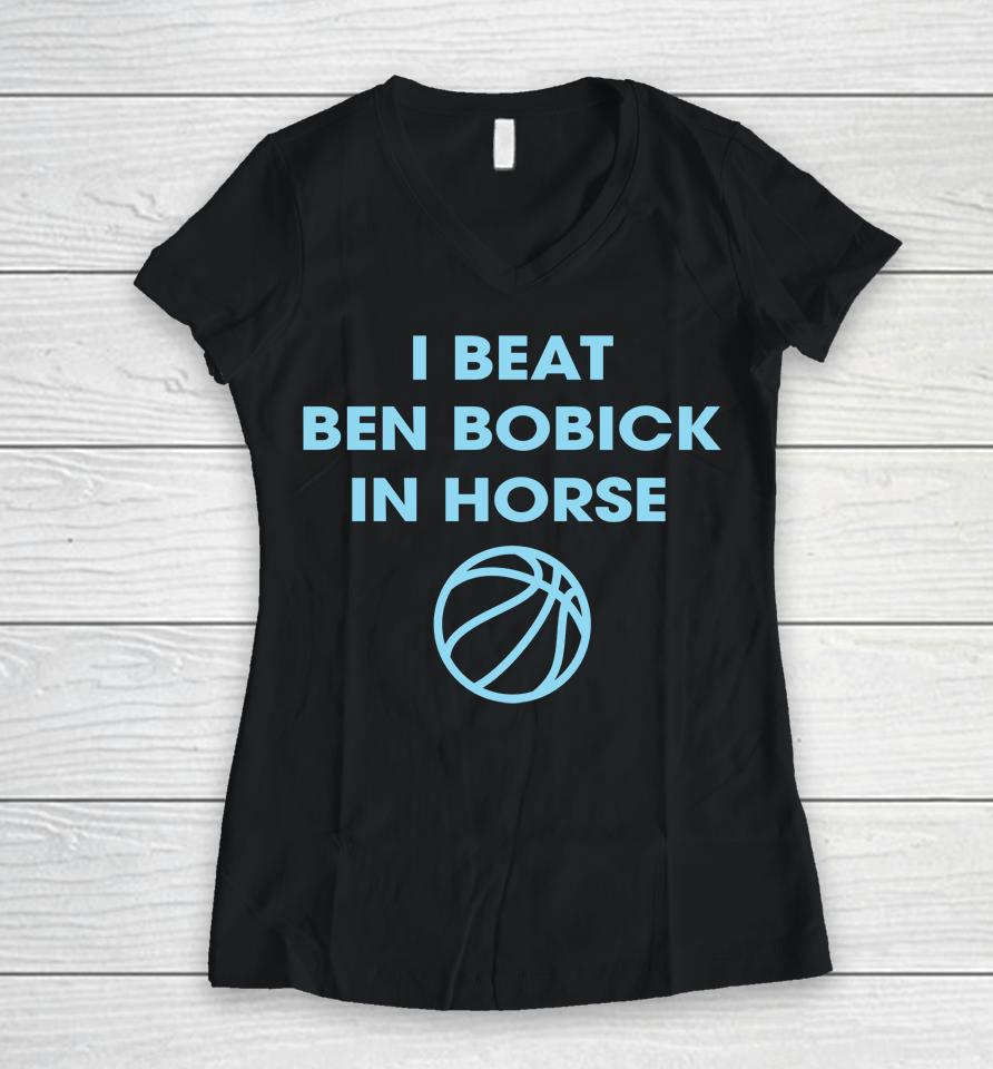 I Beat Ben Bobick In Horse Horsing Around Women V-Neck T-Shirt