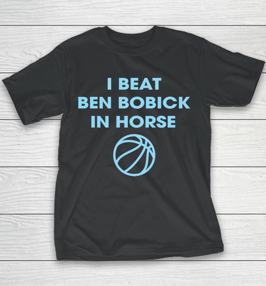 I Beat Ben Bobick In Horse Horsing Around Youth T-Shirt