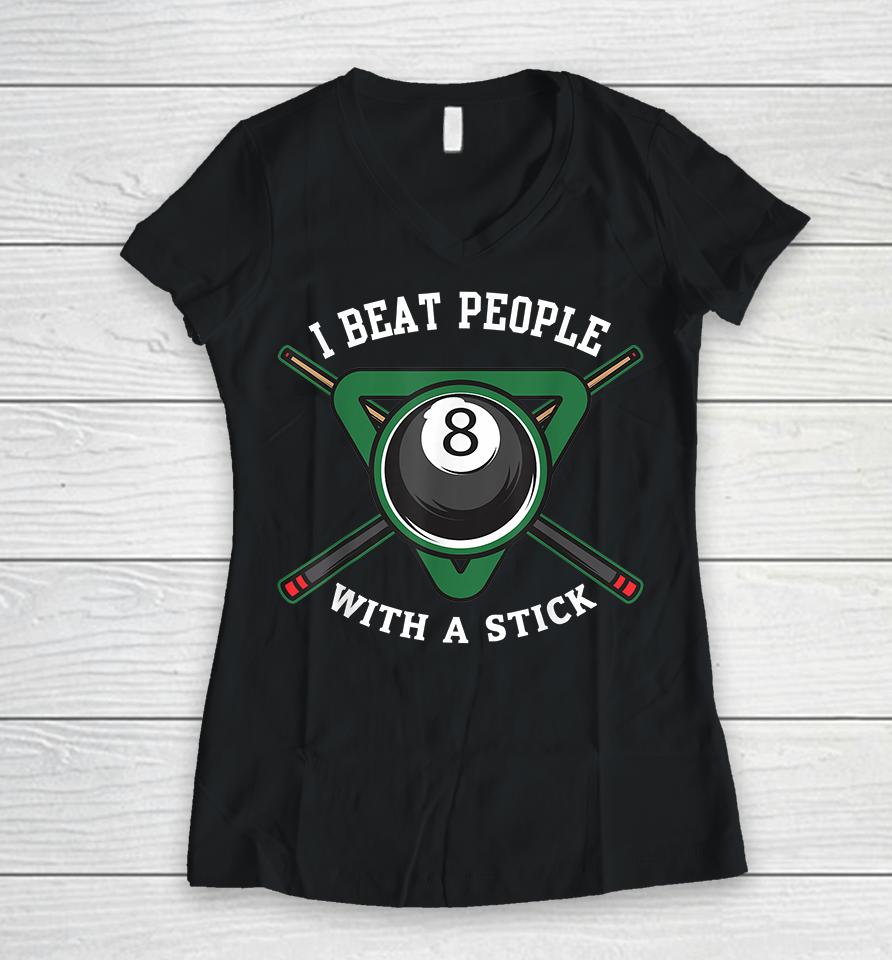 I Beat People With A Stick Billiards Women V-Neck T-Shirt