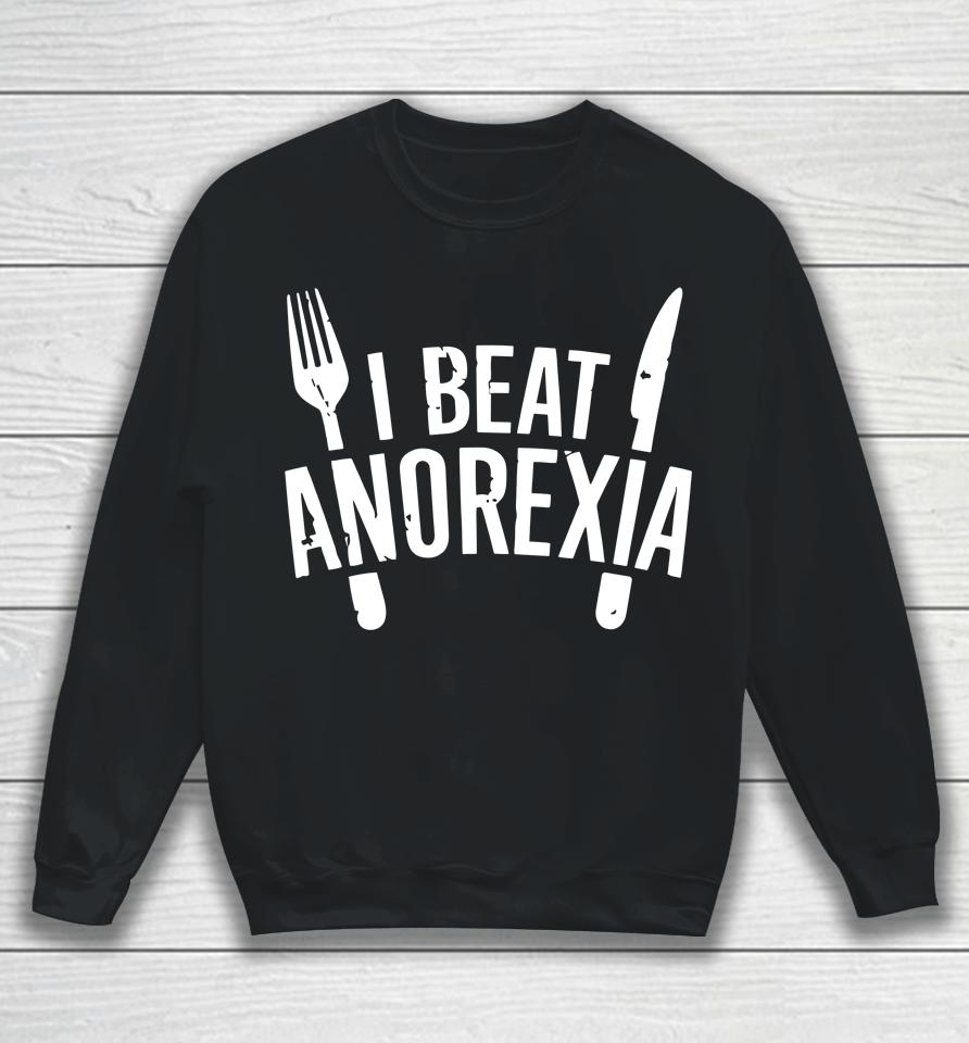 I Beat Survived Anorexia Awareness Survivor Sweatshirt