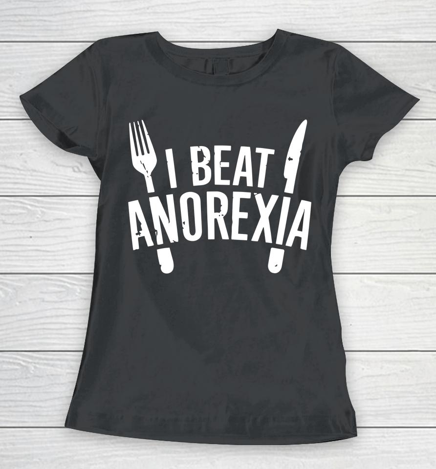 I Beat Survived Anorexia Awareness Survivor Women T-Shirt